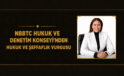 NBBTC HUKUK VE DENETİM KONSEYİ’NDEN HUKUK VE ŞEFFAFLIK VURGUSU