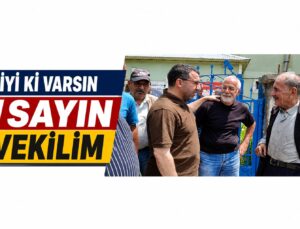 “İyi ki Varsınız Sayın Vekilim”