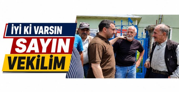 “İyi ki Varsınız Sayın Vekilim”