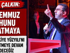 Adem Çalkın: “15 Temmuz Ruhunu Yaşatmaya ve Türkiye Yüzyılı’nı İnşa Etmeye Devam Edeceğiz”