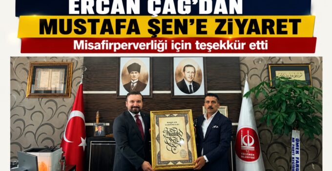 Ercan Çağ’dan Keçiören Belediye Başkan Yardımcısı Mustafa Şen’e Hayırlı Olsun Ziyareti