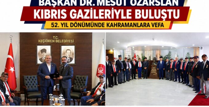 Keçiören Belediye Başkanı Dr. Mesut Özarslan, Kıbrıs Gazilerini Ağırladı: “Gazilerimiz Milletimizin Onur Madalyasıdır”