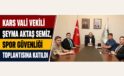 Kars Vali Vekili Şeyma Aktaş Semiz, Spor Güvenliği Toplantısına Katıldı