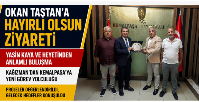 Kemalpaşa Kaymakamı Okan Taştan’a Hayırlı Olsun Ziyareti: Yasin Kaya ve Heyetinden Anlamlı Buluşma