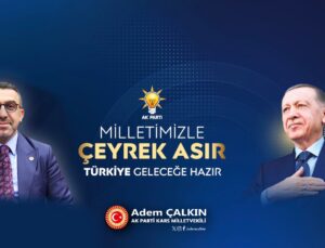 ADEM ÇALKIN: “AK PARTİ 25 YILDIR MİLLETİMİZLE OMUZ OMUZA YÜRÜYOR”