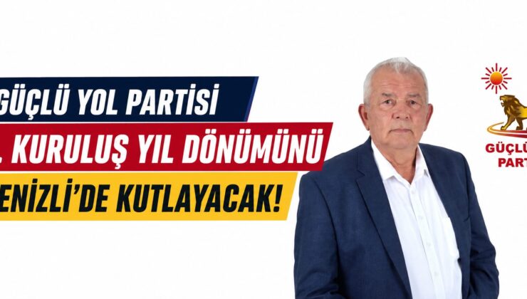 Güçlü Yol Partisi 1. Yıl Dönümünü Denizli’de Kutlayacak