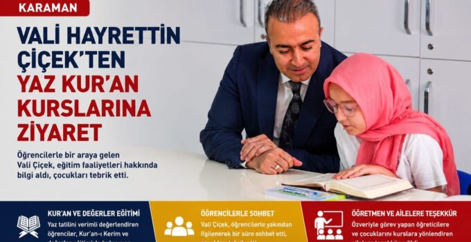 KARAMAN VALİSİ HAYRETTİN ÇİÇEK’TEN YAZ KUR’AN KURSLARINA ZİYARET