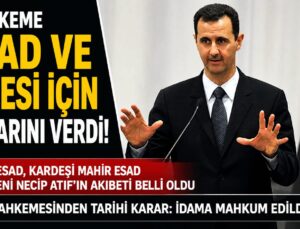 SURİYE’DE TARİHİ KARAR: BEŞAR ESAD VE YAKINLARINA ÖLÜM CEZASI