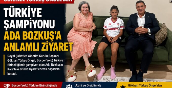 Gökhan Türkeş Öngel’den Türkiye Şampiyonu Ada Bozkuş’a Anlamlı Ziyaret