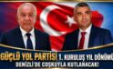 GÜÇLÜ YOL PARTİSİ 1. KURULUŞ YIL DÖNÜMÜNÜ DENİZLİ’DE KUTLAYACAK