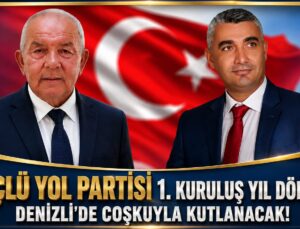 GÜÇLÜ YOL PARTİSİ 1. KURULUŞ YIL DÖNÜMÜNÜ DENİZLİ’DE KUTLAYACAK