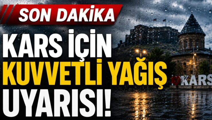 SONDAKİKA KARS İÇİN KUVVETLİ YAĞIŞ UYARISI: VATANDAŞLARA “TEDBİRLİ OLUN” ÇAĞRISI