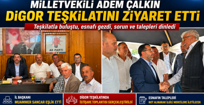 Milletvekili Adem Çalkın Digor’da Teşkilat ve Esnafla Buluştu