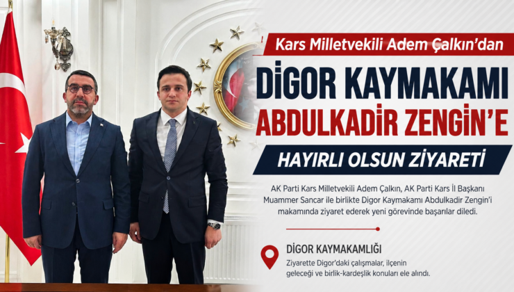 Kars Milletvekili Adem Çalkın’dan Digor Kaymakamı Abdulkadir Zengin’e Hayırlı Olsun Ziyareti