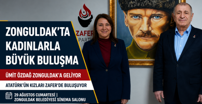 Ümit Özdağ Zonguldak’a Geliyor: Zafer Partisi’nden Kadınlarla Büyük Buluşma