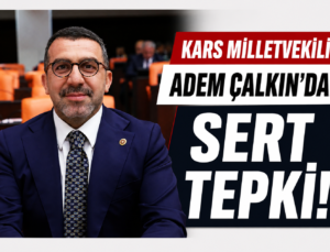 Kars Milletvekili Adem Çalkın’dan Ertuğrul Özkök’e Sert Tepki: “Milli İradenin Üzerinde Hiçbir Güç Yoktur”