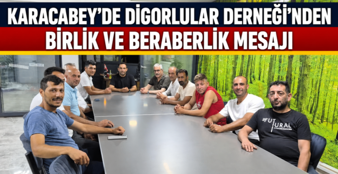 Karacabey’de Kars Digorlular Derneği’nde Birlik ve Beraberlik Buluşması